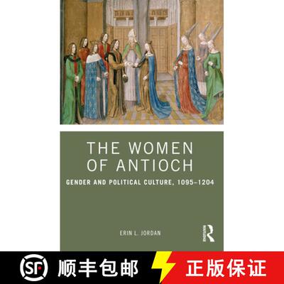 【3-4周达】The Women of Antioch: Gender and Political Culture, 1095-1204 [9781032266961]