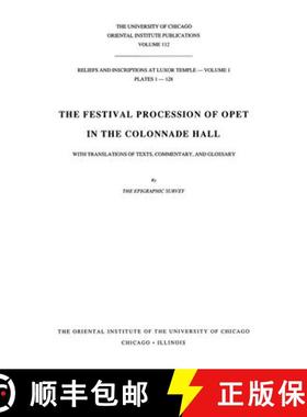 【3-4周达】Reliefs and Inscriptions at Luxor Temple, Volume 1 : The Festival Procession of Opet in th... [9780918986948]