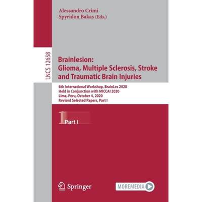 【4周达】Brainlesion: Glioma, Multiple Sclerosis, Stroke and Traumatic Brain Injuries: 6th Internatio... [9783030720834]