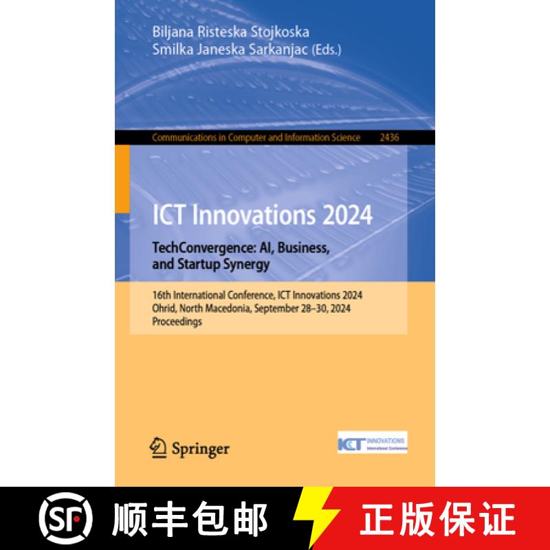 【3-4周达】ICT Innovations 2024. TechConvergence: AI, Business, and Startup Synergy: 16th Internation... [9783031861611]