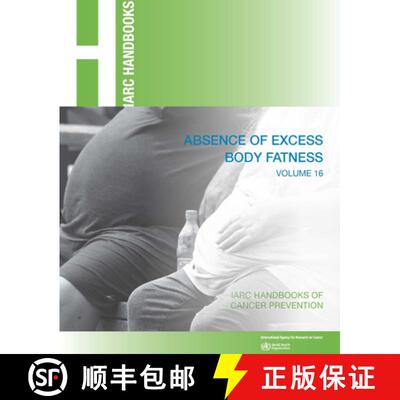 【3-4周达】Absence of Excess Body Fatness : IARC Handbooks of Cancer Prevention Volume 16 [9789283230182]