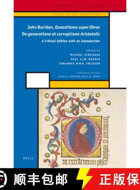 预订 John Buridan Quaestiones Super Libros de Generatione Et Corruptione Aristotelis: A Critical Edit... [9789004185043]
