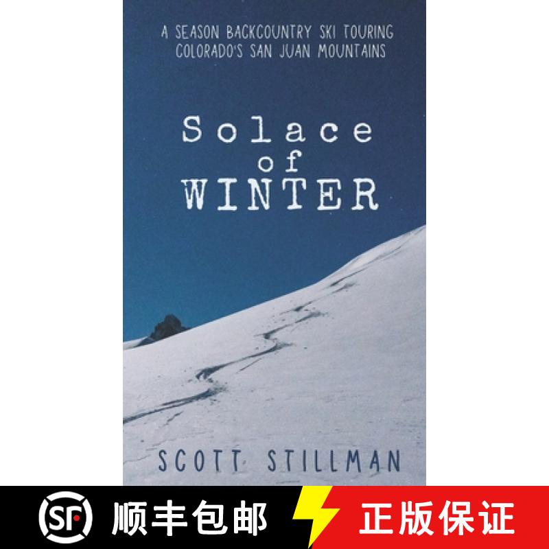 【2-3周达】Solace Of Winter: A Season Backcountry Ski Touring Colorado's San Juan Mountains [9798989284405]