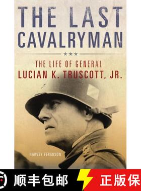 【3-4周达】The Last Cavalryman, Volume 48: The Life of General Lucian K. Truscott, Jr. [9780806146645]
