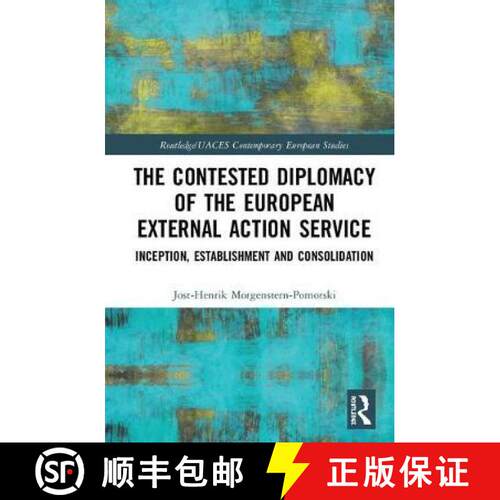 【3-4周达】精装 The Contested Diplomacy of the European External Action Service : Inception, Establis... [9781138039469]