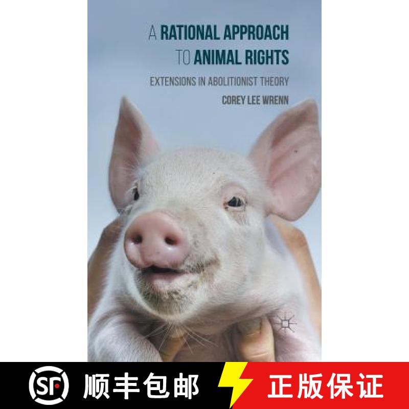 【3-4周达】A Rational Approach to Animal Rights : Extensions in Abolitionist Theory [9781349552672]
