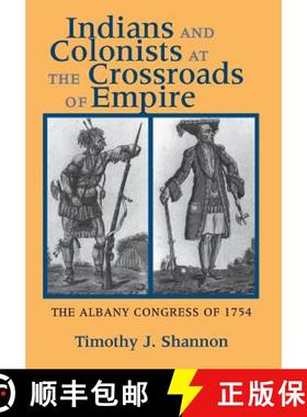 【3-4周达】Indians and Colonists at the Crossroads of Empire: The Albany Congress of 1754 [9780801436574]