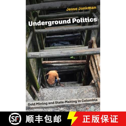 【3-4周达】精装 Underground Politics: Gold Mining and State-Making in Colombia [9781512824582]