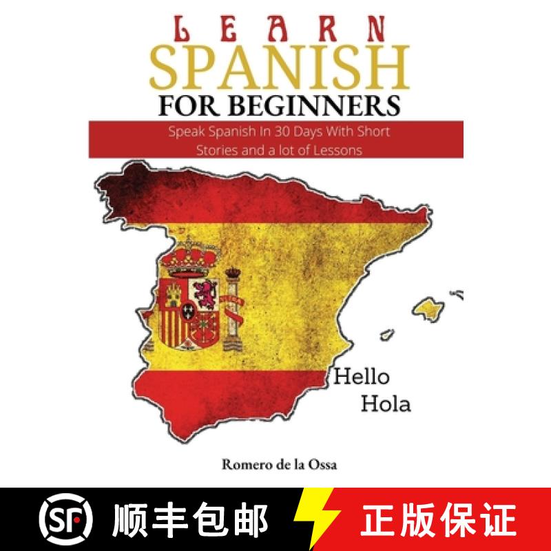 【3-4周达】Learn Spanish for Beginners: Speak Spanish In 30 Days With Short Stories and a lot of Lessons [9781803885612]