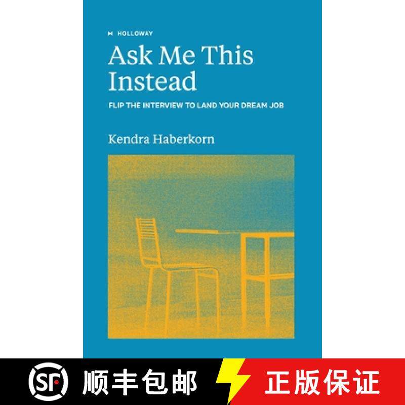 【3-4周达】Ask Me This Instead: Flip the Interview to Land Your Dream Job [9781952120282]
