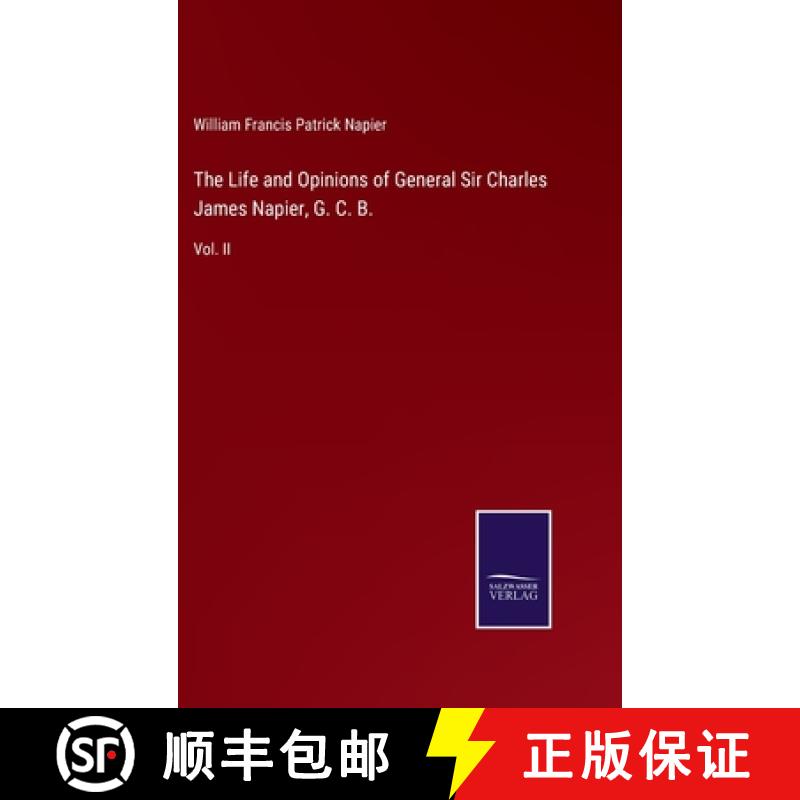 【2-3周达】The Life and Opinions of General Sir Charles James Napier, G. C. B.: Vol. II [9783375166311]