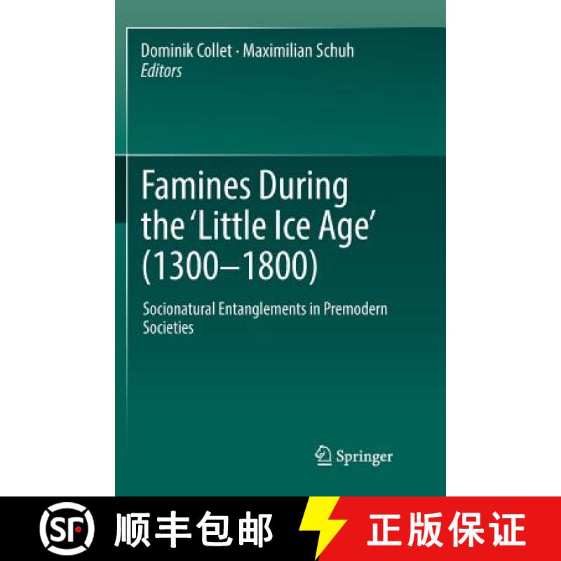 【4周达】Famines During the ʻlittle Ice Ageʼ (1300-1800): Socionatural Entanglements in Pre... [9783030104740]