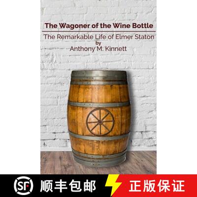 【3-4周达】Wagoner of the Wine Bottle: The Remarkable Life of Elmer Staton: The Remarkable Life of El... [9781794779129]