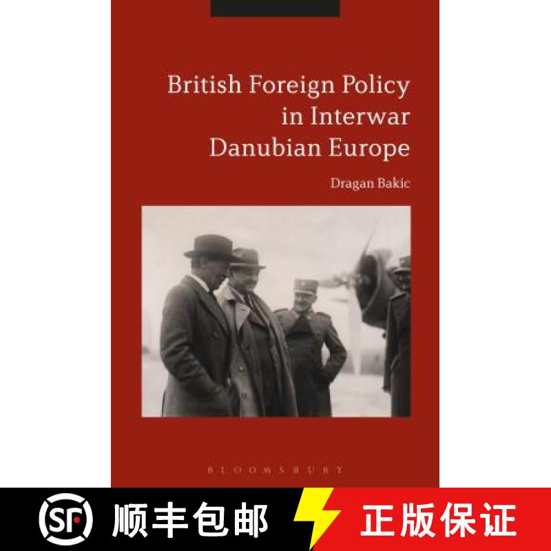 【3-4周达】Britain and Interwar Danubian Europe: Foreign Policy and Security Challenges, 1919-1936 [9781474250085]