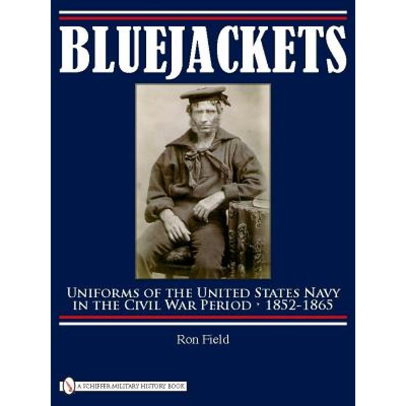 【4周达】Bluejackets: Uniforms of the United States Navy in the Civil War Period, 1852-1865: Uniforms...[9780764333750]-封面