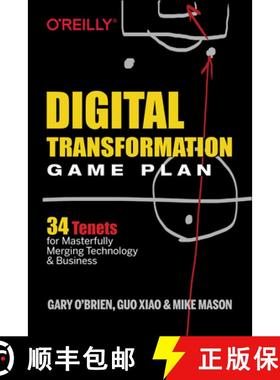 【3-4周达】Digital Transformation Game Plan: 34 Tenets for Masterfully Merging Technology and Business [9781492054399]
