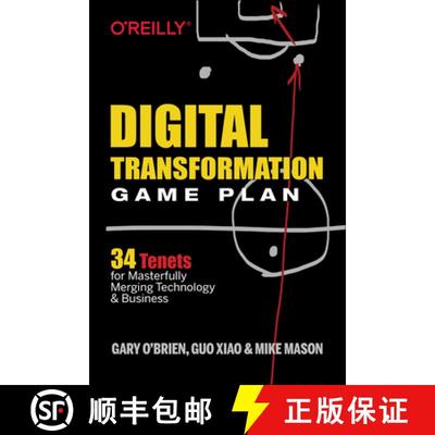 【3-4周达】Digital Transformation Game Plan: 34 Tenets for Masterfully Merging Technology and Business [9781492054399]