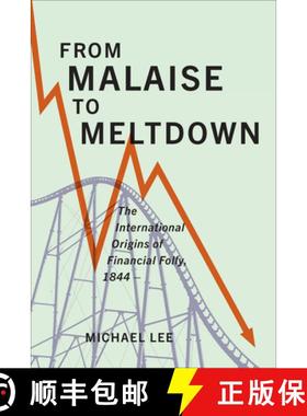 【3-4周达】From Malaise to Meltdown : The International Origins of Financial Folly, 1844- [9781487506896]