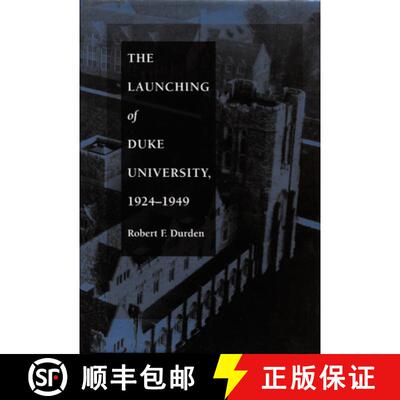 【3-4周达】The Launching of Duke University, 1924-1949 [9780822313021]