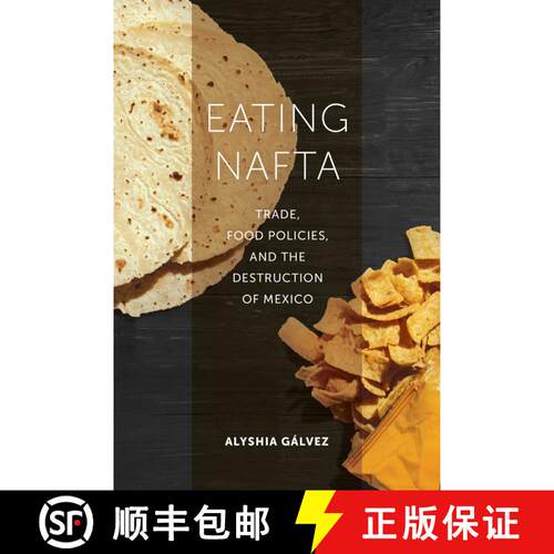 【3-4周达】Eating NAFTA – Trade, Food Policies, and the Destruction of Mexico (First Edition) [9780520291812]