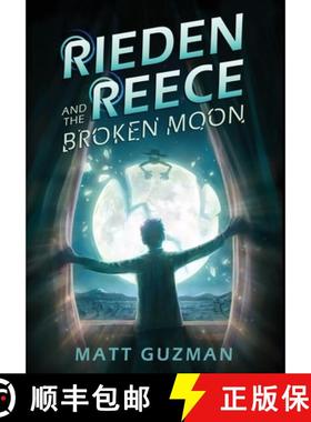 预订 Rieden Reece and the Broken Moon: Mystery, Adventure and a Thirteen-Year-Old Hero's Journey. (Mi... [9798986509822]
