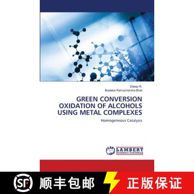 预订 Green Conversion Oxidation of Alcohols Using Metal Complexes [9786200786982]