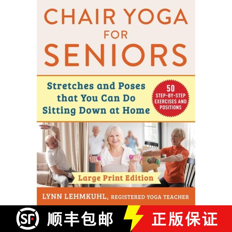 【3-4周达】Chair Yoga for Seniors - Large Print Edition : Stretches and Poses that You Can Do Sitting... [9781510781702]