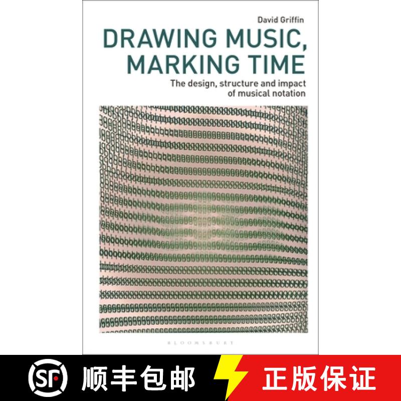 【3-4周达】Drawing Music, Marking Time: The Design, Structure and Impact of Musical Notation [9781350447486]