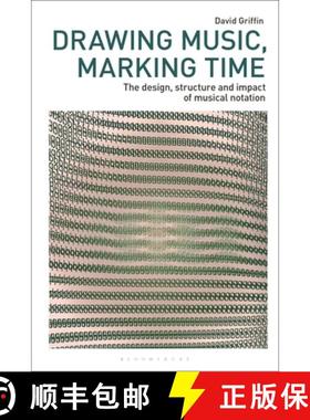 【3-4周达】Drawing Music, Marking Time: The Design, Structure and Impact of Musical Notation [9781350447486]