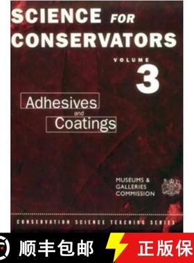 【3-4周达】Science For Conservators Series: Volume 3: Adhesives and Coatings - Adhesives and Coatings [9780415071635]