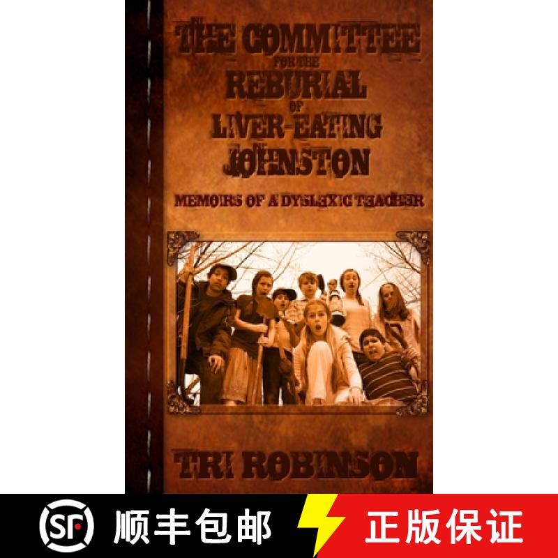 预订 The Committee for the Reburial of Liver-eating Johnston: Memoirs of a Dyslexic Teacher [9781938848513]