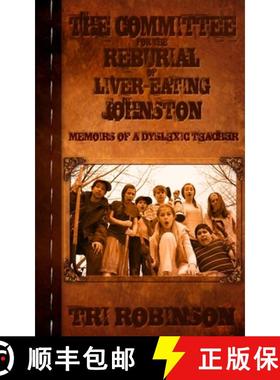 预订 The Committee for the Reburial of Liver-eating Johnston: Memoirs of a Dyslexic Teacher [9781938848513]