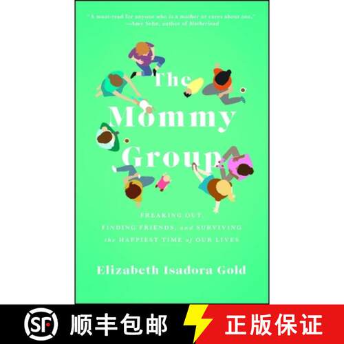 【3-4周达】The Mommy Group: Freaking Out, Finding Friends, and Surviving the Happiest Time of Our Lives [9781476785868]