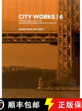 City Works 6: Student Work 2011-2012, the City College of New York, Bernard and Anne Spitzer School o... [9789881225009]