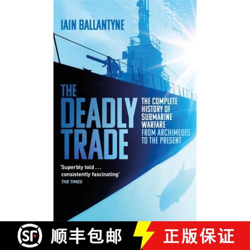 【3-4周达】Deadly Trade: The Complete History of Submarine Warfare From Archimedes to the Present [9781409158523]