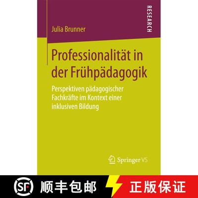 【3-4周达】Professionalität in der Frühpädagogik : Perspektiven pädagogischer Fachkräfte im Kont... [9783658203962]