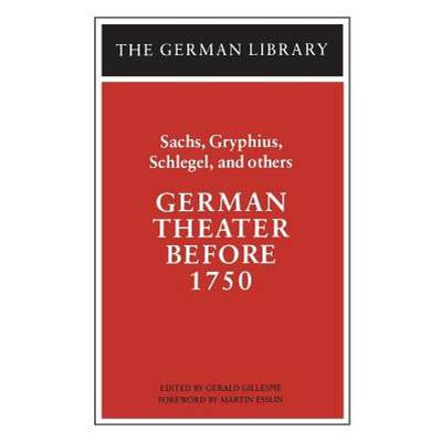 【4周达】German Theater Before 1750: Sachs, Gryphius, Schlegel, and Others [9780826407030]