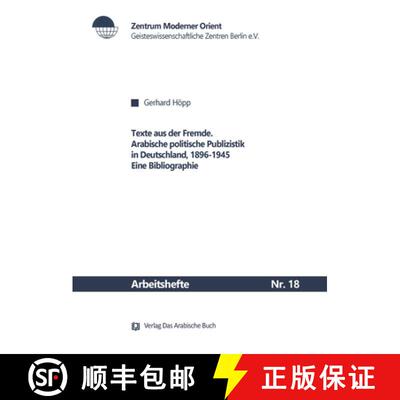 【3-4周达】Texte Aus Der Fremde: Arabische Politische Publizistik in Deutschland, 1896-1945. Eine Bib... [9783879975839]