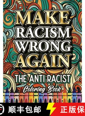 【3-4周达】Make Racism Wrong Again: The Anti Racist Coloring Book For Kids, Teens and Adults [9781801010245]
