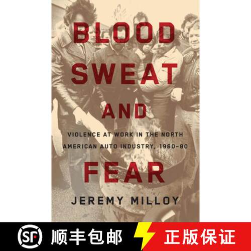 【3-4周达】Blood, Sweat, and Fear: Violence at Work in the North American Auto Industry, 1960-80 [9780774834544]