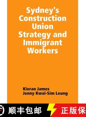 【3-4周达】Sydney's Construction Union Strategy and Immigrant Workers [9780244043179]