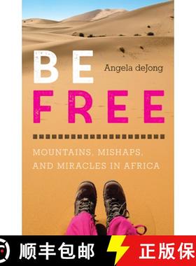 【3-4周达】Be Free: Mountains, Mishaps, and Miracles in Africa [9781771605175]