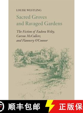【3-4周达】Sacred Groves and Ravaged Gardens: The Fiction of Eudora Welty, Carson McCullers, and Flan... [9780820332024]