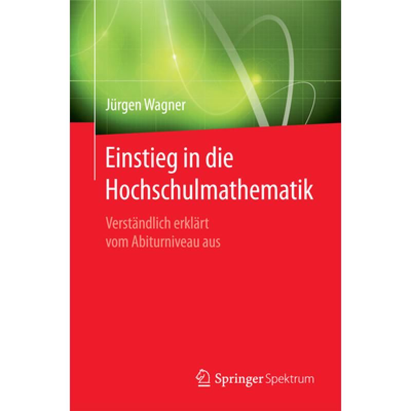 【4周达】Einstieg in Die Hochschulmathematik: Verständlich Erklärt Vom Abiturniveau Aus [9783662475126] 书籍/杂志/报纸 科学技术类原版书 原图主图