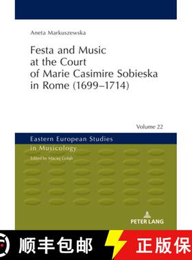 【3-4周达】Festa and Music at the Court of Marie Casimire Sobieska in Rome (1699-1714) [9783631842577]