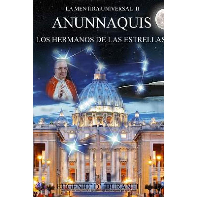 【4周达】La Mentira Universal  II   Anunnaquis Los Hermanos de  las Estrellas [9781365620539] 书籍/杂志/报纸 文学类原版书 原图主图