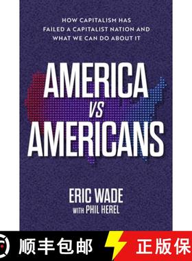 【3-4周达】America vs. Americans: How Capitalism Has Failed a Capitalist Nation and What We Can Do ab... [9781637632369]