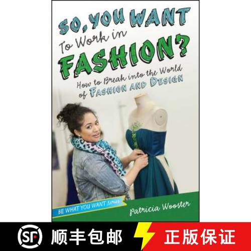 【3-4周达】So, You Want to Work in Fashion?: How to Break Into the World of Fashion and Design [9781582704524]