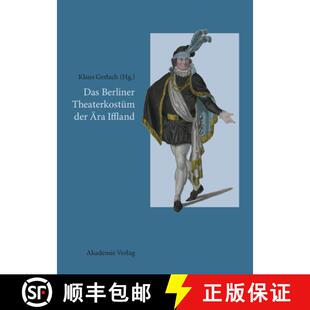 【3-4周达】Das Berliner Theaterkostüm der Ära Iffland：August Wilhelm Iffland als Theaterdirektor, ... [9783050046297]