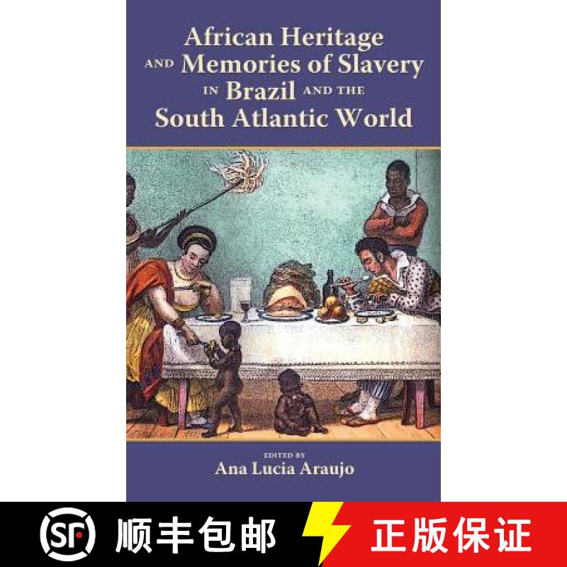 【2-3周达】African Heritage and Memories of Slavery in Brazil and the South Atlantic World [9781604978926]